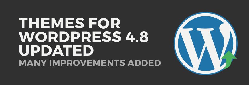 WordPress 4.8 themes updated and improved with powerful tools!